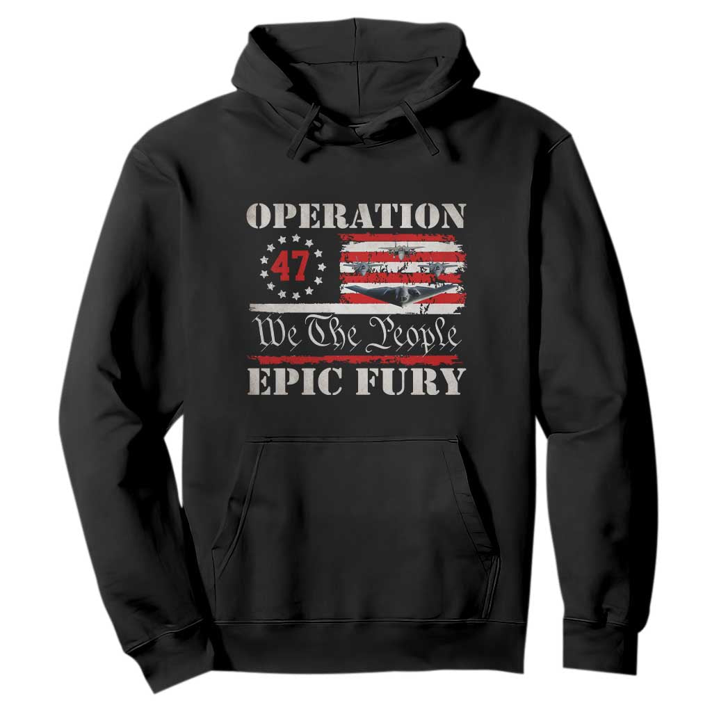 Operation Epic Fury We The People 47 Patriotic Flag Hoodie B2 Spirit Constitutional Freedom Statement TS02 Black Print Your Wear