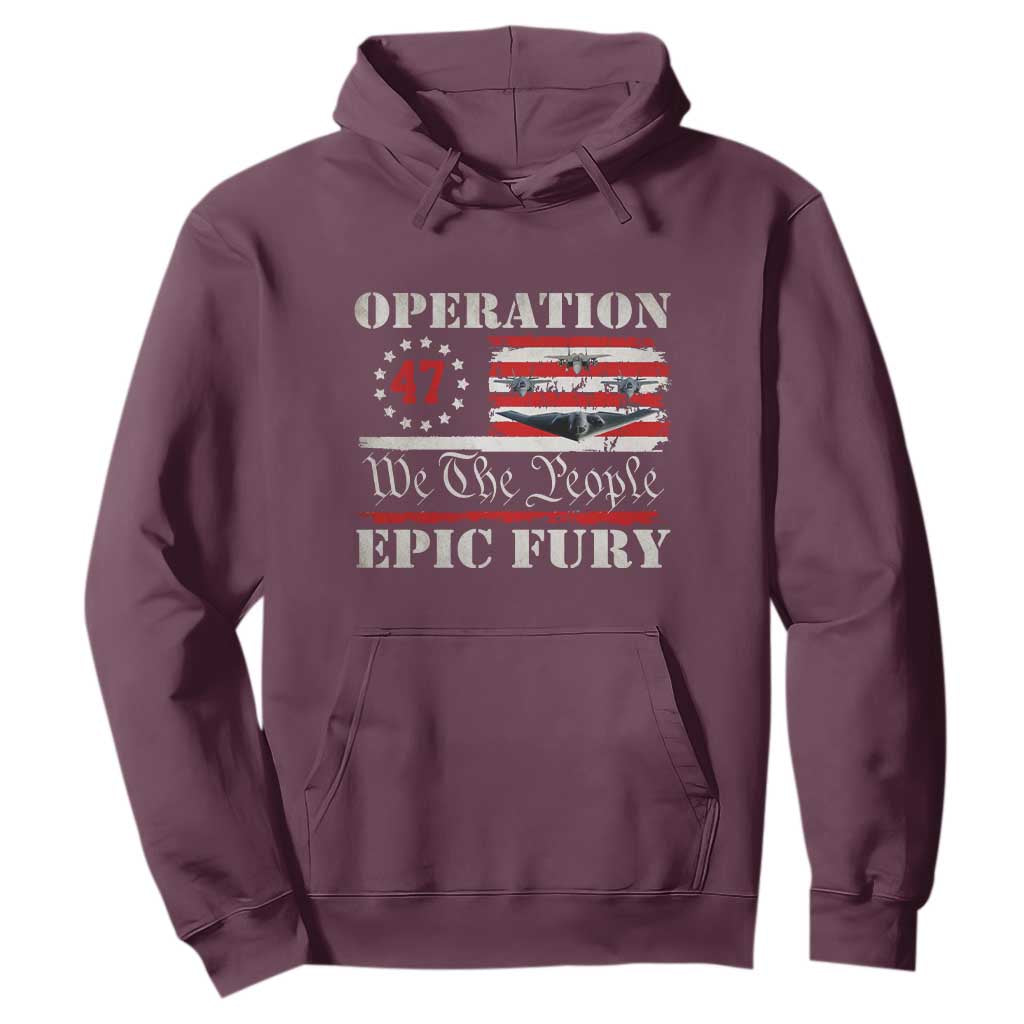 Operation Epic Fury We The People 47 Patriotic Flag Hoodie B2 Spirit Constitutional Freedom Statement TS02 Maroon Print Your Wear