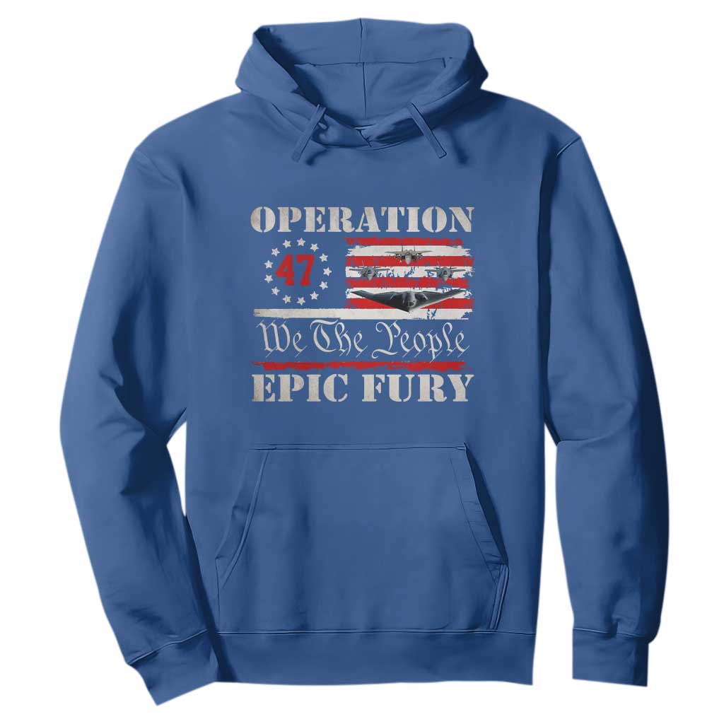 Operation Epic Fury We The People 47 Patriotic Flag Hoodie B2 Spirit Constitutional Freedom Statement TS02 Royal Blue Print Your Wear