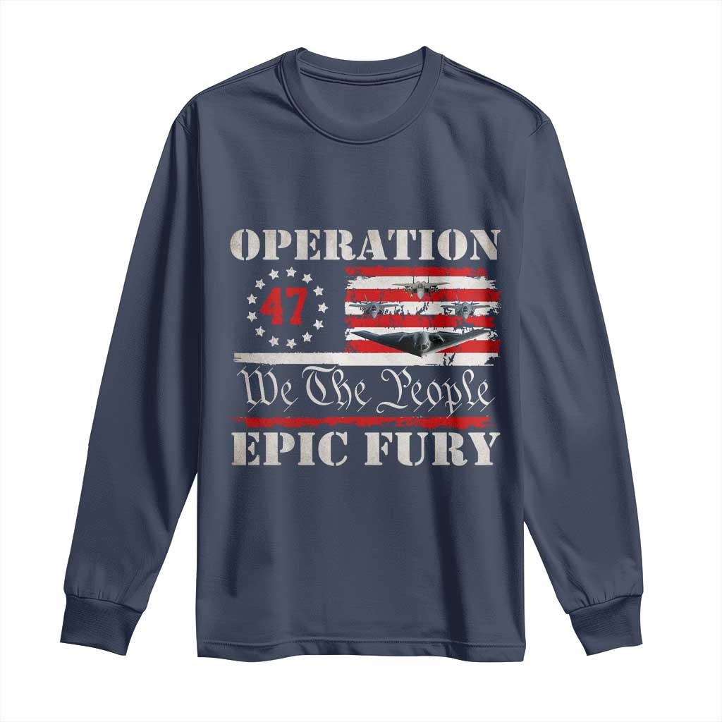 Operation Epic Fury We The People 47 Patriotic Flag Long Sleeve Shirt B2 Spirit Constitutional Freedom Statement TS02 Navy Print Your Wear