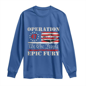Operation Epic Fury We The People 47 Patriotic Flag Long Sleeve Shirt B2 Spirit Constitutional Freedom Statement TS02 Royal Blue Print Your Wear