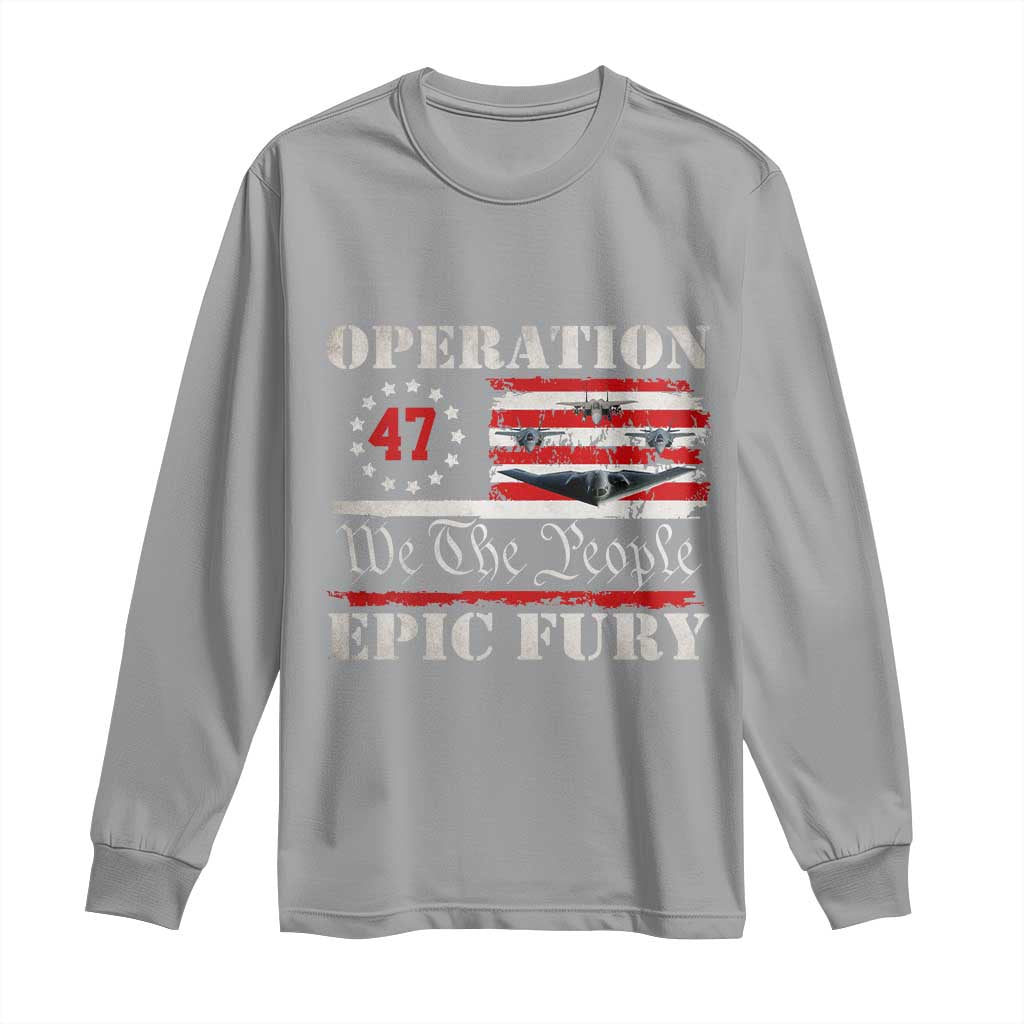 Operation Epic Fury We The People 47 Patriotic Flag Long Sleeve Shirt B2 Spirit Constitutional Freedom Statement TS02 Sport Gray Print Your Wear