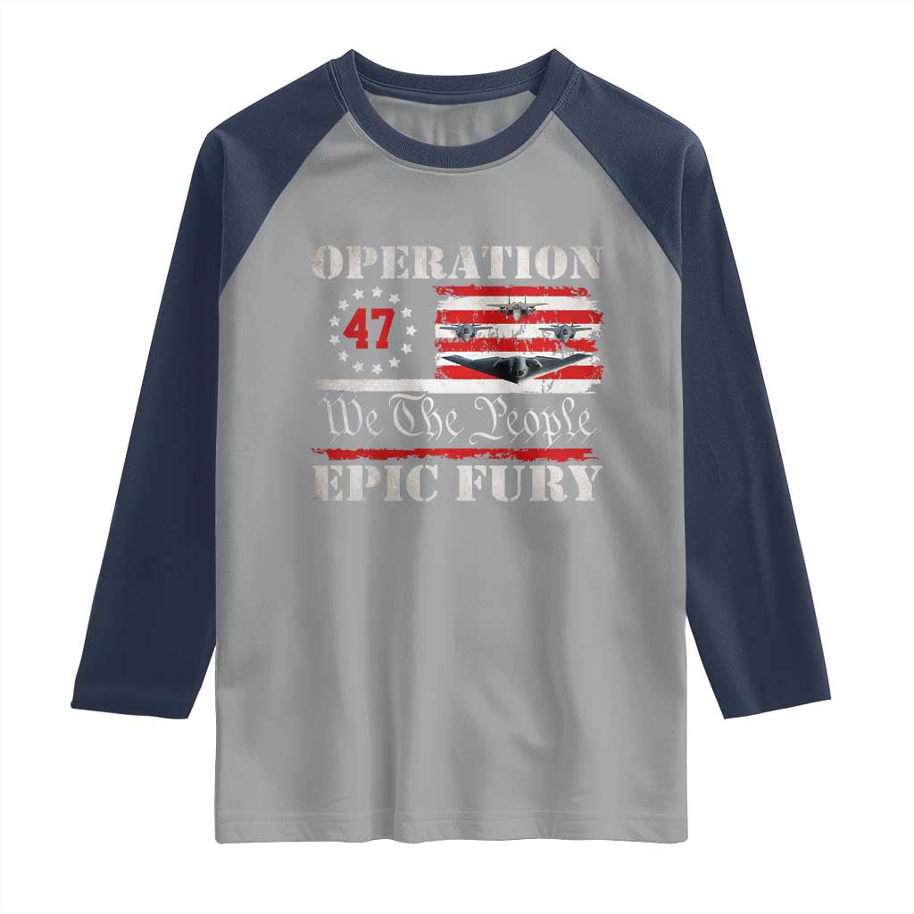 Operation Epic Fury We The People 47 Patriotic Flag Raglan Shirt B2 Spirit Constitutional Freedom Statement TS02 Sport Gray Navy Print Your Wear