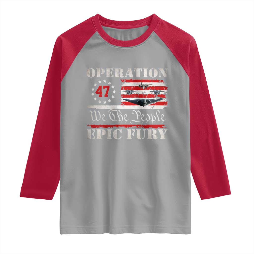 Operation Epic Fury We The People 47 Patriotic Flag Raglan Shirt B2 Spirit Constitutional Freedom Statement TS02 Sport Gray Red Print Your Wear