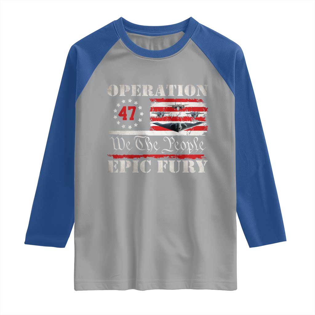 Operation Epic Fury We The People 47 Patriotic Flag Raglan Shirt B2 Spirit Constitutional Freedom Statement TS02 Sport Gray Royal Print Your Wear