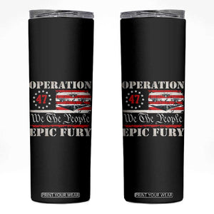 Operation Epic Fury We The People 47 Patriotic Flag Skinny Tumbler B2 Spirit Constitutional Freedom Statement TS02 Black Print Your Wear