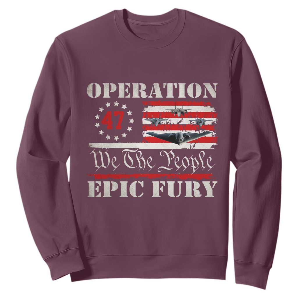 Operation Epic Fury We The People 47 Patriotic Flag Sweatshirt B2 Spirit Constitutional Freedom Statement TS02 Maroon Print Your Wear
