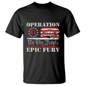 Operation Epic Fury We The People 47 Patriotic Flag T Shirt B2 Spirit Constitutional Freedom Statement TS02 Black Print Your Wear