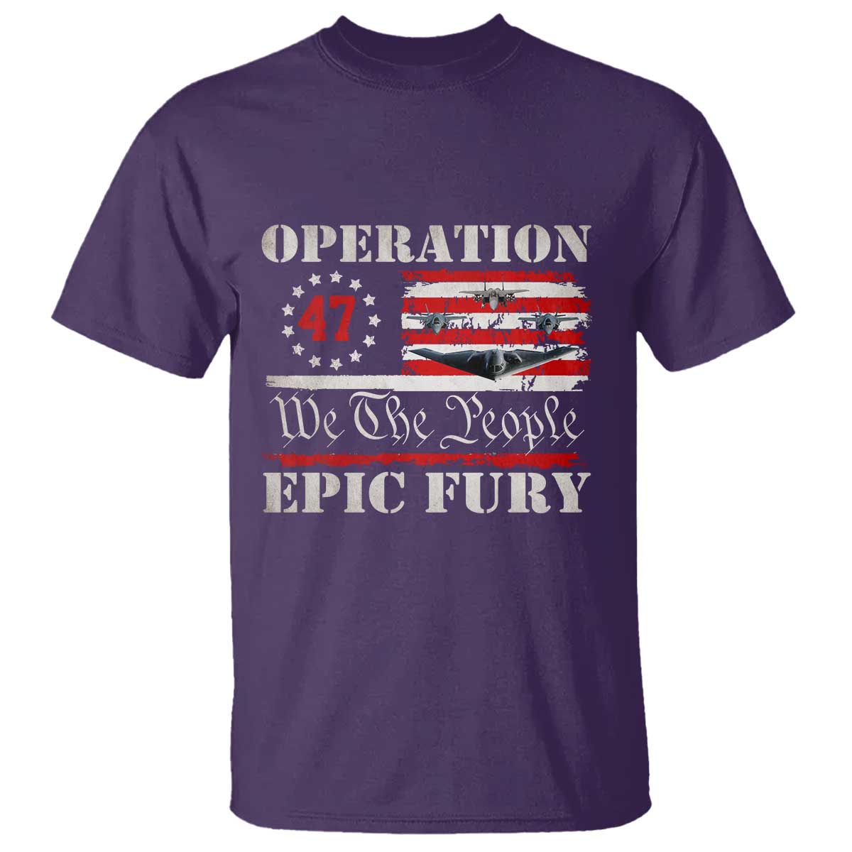 Operation Epic Fury We The People 47 Patriotic Flag T Shirt B2 Spirit Constitutional Freedom Statement TS02 Purple Print Your Wear