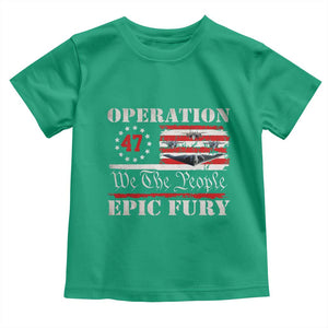 Operation Epic Fury We The People 47 Patriotic Flag Toddler T Shirt B2 Spirit Constitutional Freedom Statement TS02 Irish Green Print Your Wear