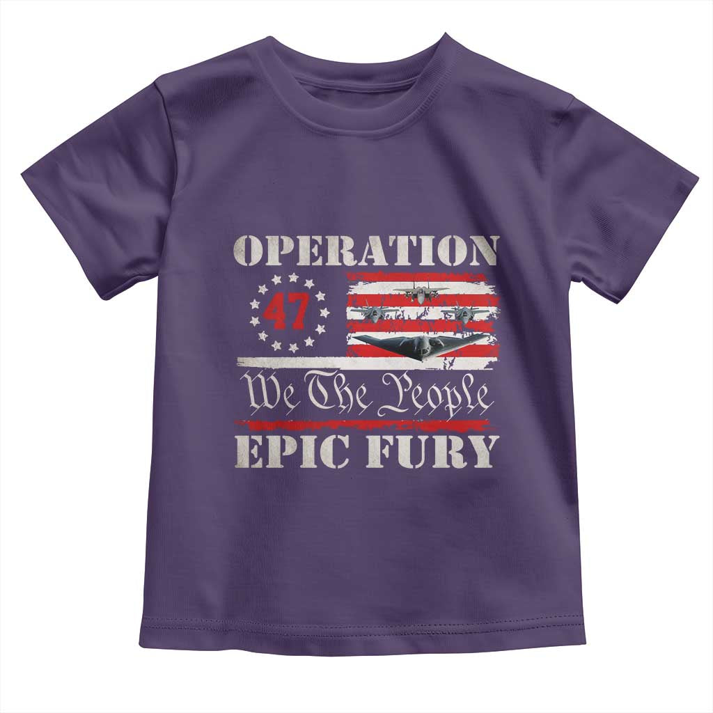 Operation Epic Fury We The People 47 Patriotic Flag Toddler T Shirt B2 Spirit Constitutional Freedom Statement TS02 Purple Print Your Wear