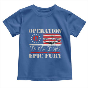 Operation Epic Fury We The People 47 Patriotic Flag Toddler T Shirt B2 Spirit Constitutional Freedom Statement TS02 Royal Blue Print Your Wear