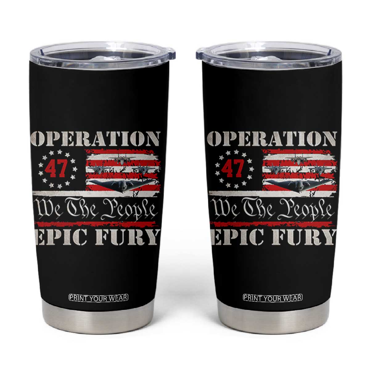 Operation Epic Fury We The People 47 Patriotic Flag Tumbler Cup B2 Spirit Constitutional Freedom Statement TS02 Black Print Your Wear