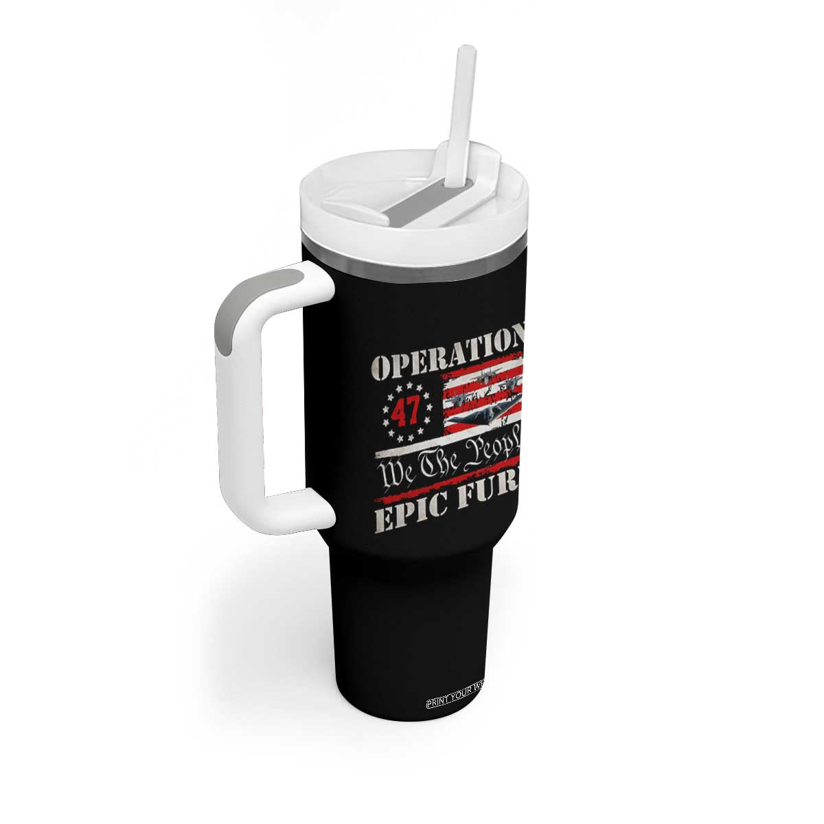 Operation Epic Fury We The People 47 Patriotic Flag Tumbler With Handle B2 Spirit Constitutional Freedom Statement TS02 Print Your Wear