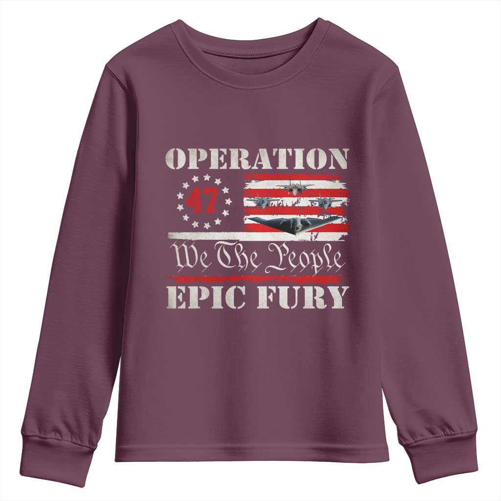 Operation Epic Fury We The People 47 Patriotic Flag Youth Sweatshirt B2 Spirit Constitutional Freedom Statement TS02 Maroon Print Your Wear