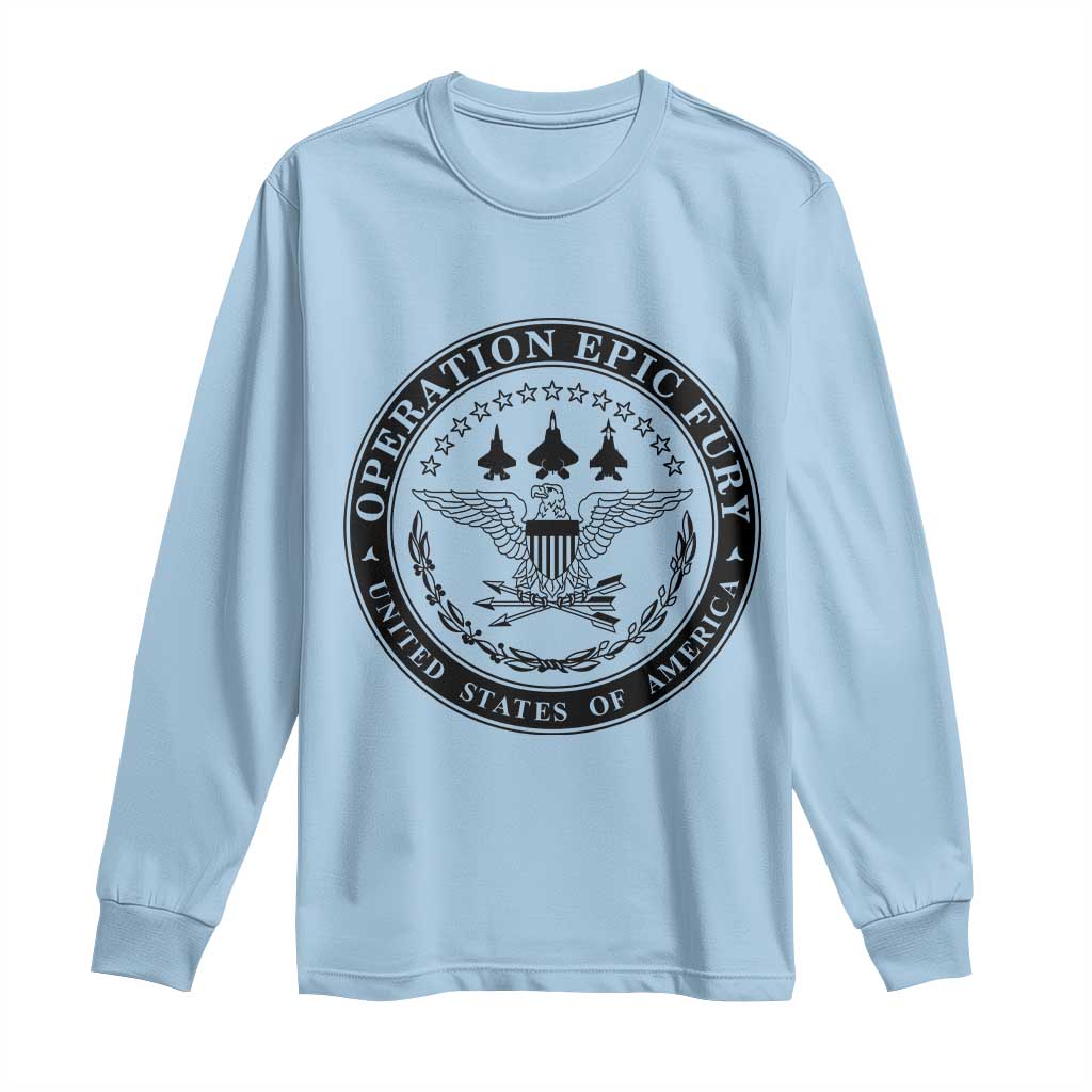 Operation Epic Fury USA Military Seal Long Sleeve Shirt Patriotic Air Power Aviation Tribute TS02 Light Blue Print Your Wear
