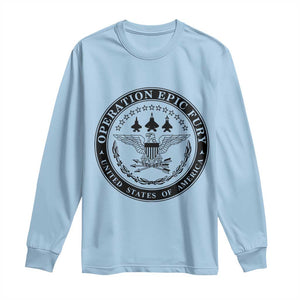 Operation Epic Fury USA Military Seal Long Sleeve Shirt Patriotic Air Power Aviation Tribute TS02 Light Blue Print Your Wear