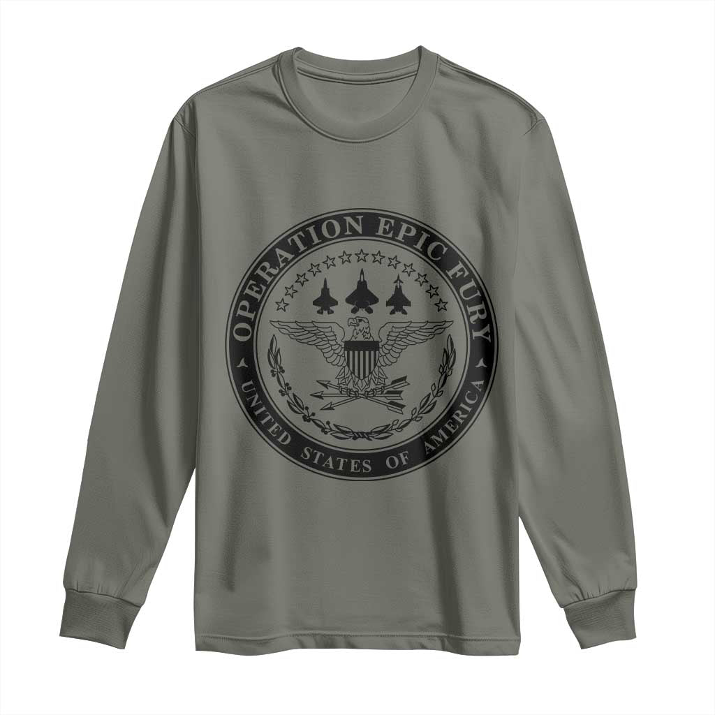 Operation Epic Fury USA Military Seal Long Sleeve Shirt Patriotic Air Power Aviation Tribute TS02 Military Green Print Your Wear