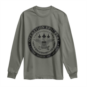 Operation Epic Fury USA Military Seal Long Sleeve Shirt Patriotic Air Power Aviation Tribute TS02 Military Green Print Your Wear