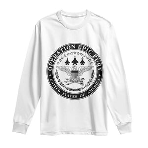 Operation Epic Fury USA Military Seal Long Sleeve Shirt Patriotic Air Power Aviation Tribute TS02 White Print Your Wear