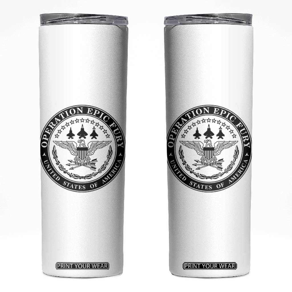 Operation Epic Fury USA Military Seal Skinny Tumbler Patriotic Air Power Aviation Tribute TS02 White Print Your Wear