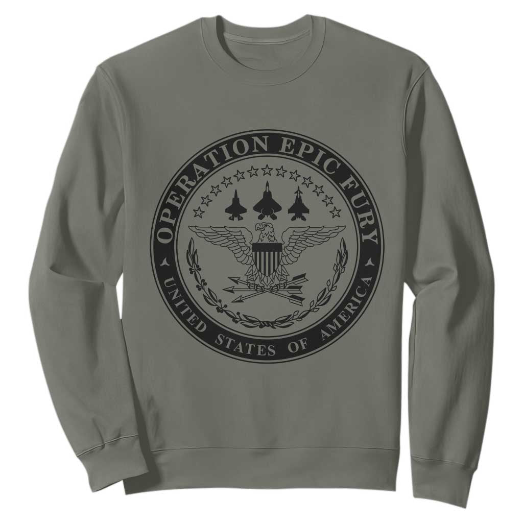 Operation Epic Fury USA Military Seal Sweatshirt Patriotic Air Power Aviation Tribute TS02 Military Green Print Your Wear