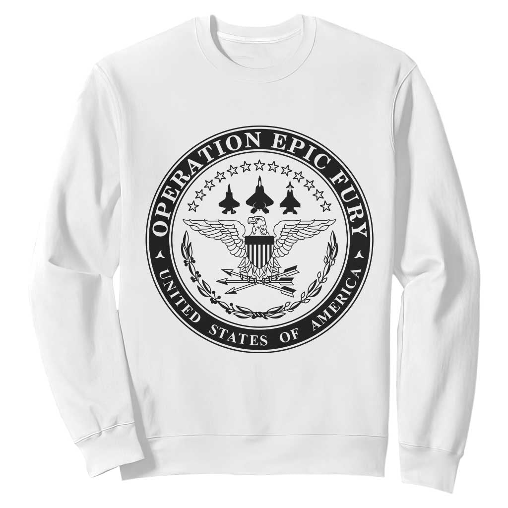Operation Epic Fury USA Military Seal Sweatshirt Patriotic Air Power Aviation Tribute TS02 White Print Your Wear