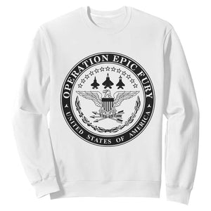 Operation Epic Fury USA Military Seal Sweatshirt Patriotic Air Power Aviation Tribute TS02 White Print Your Wear