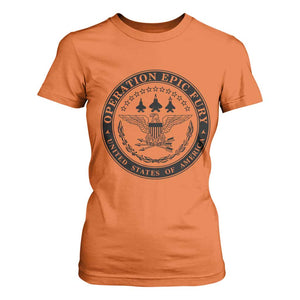 Operation Epic Fury USA Military Seal T Shirt For Women Patriotic Air Power Aviation Tribute TS02 Orange Print Your Wear
