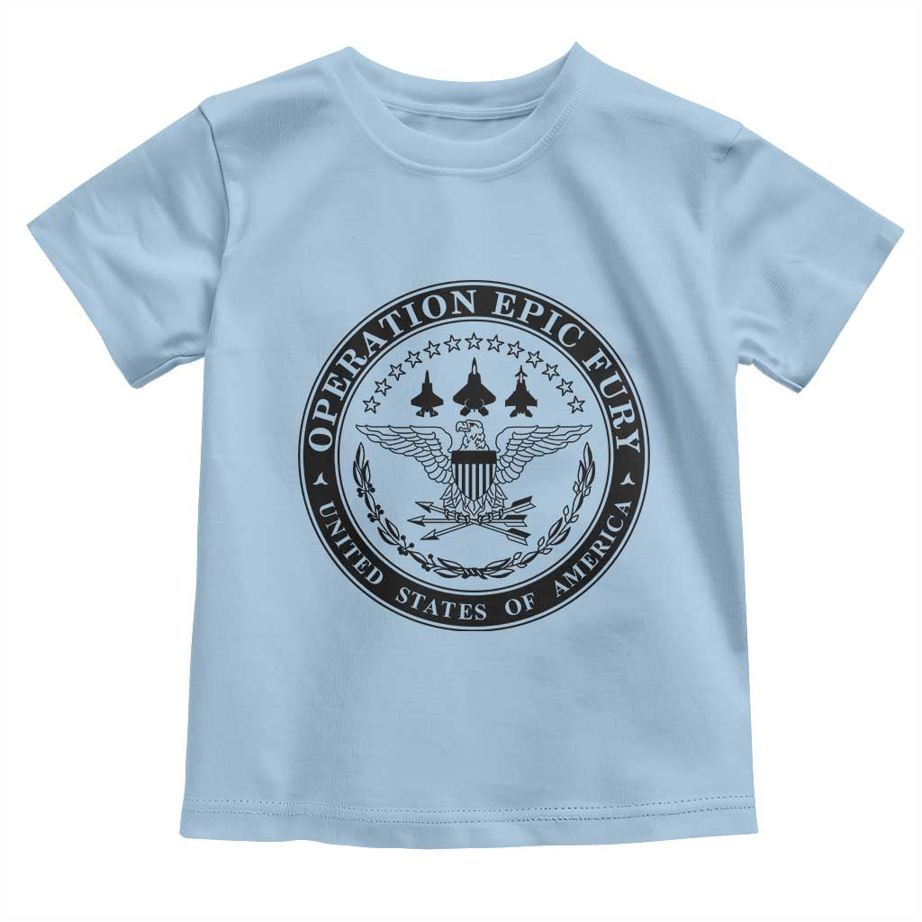Operation Epic Fury USA Military Seal Toddler T Shirt Patriotic Air Power Aviation Tribute TS02 Light Blue Print Your Wear