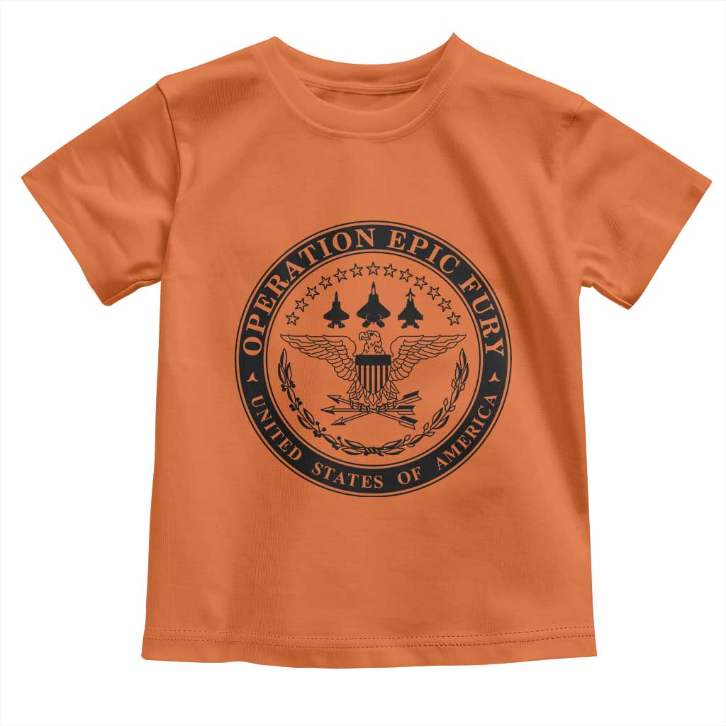 Operation Epic Fury USA Military Seal Toddler T Shirt Patriotic Air Power Aviation Tribute TS02 Orange Print Your Wear