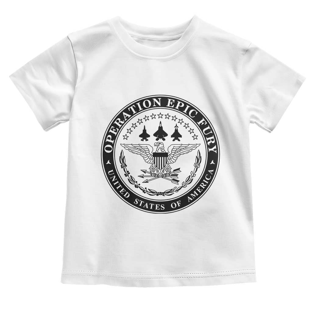 Operation Epic Fury USA Military Seal Toddler T Shirt Patriotic Air Power Aviation Tribute TS02 White Print Your Wear