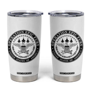 Operation Epic Fury USA Military Seal Tumbler Cup Patriotic Air Power Aviation Tribute TS02 White Print Your Wear