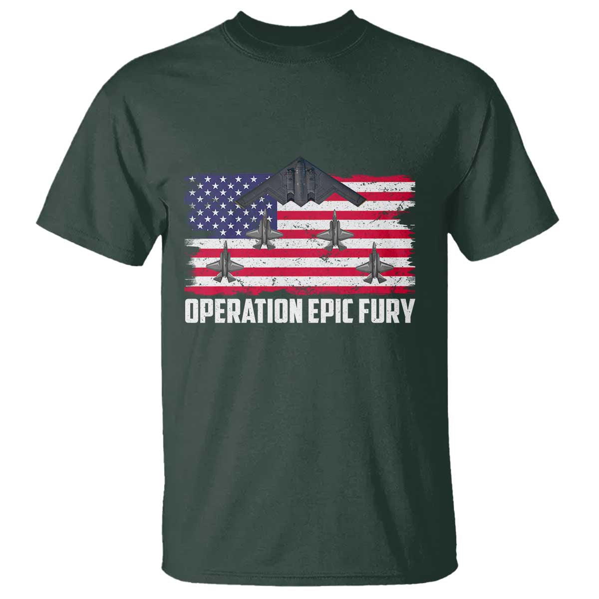 Operation Epic Fury Fighter Jet Formation American Flag T Shirt B12 Spirit USA Strength and Freedom TS02 Dark Forest Green Print Your Wear