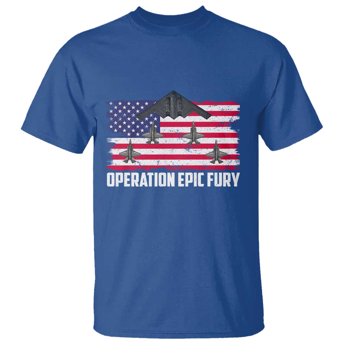 Operation Epic Fury Fighter Jet Formation American Flag T Shirt B12 Spirit USA Strength and Freedom TS02 Royal Blue Print Your Wear