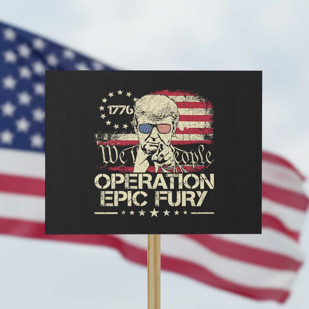 Operation Epic Fury 1776 2026 Trump Protest Sign We The People Patriotic Constitutional Freedom TS02 Horizontal 18