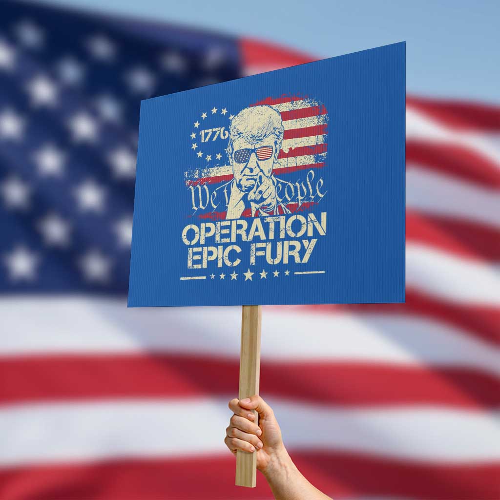 Operation Epic Fury 1776 2026 Trump Protest Sign We The People Patriotic Constitutional Freedom TS02 Horizontal 18