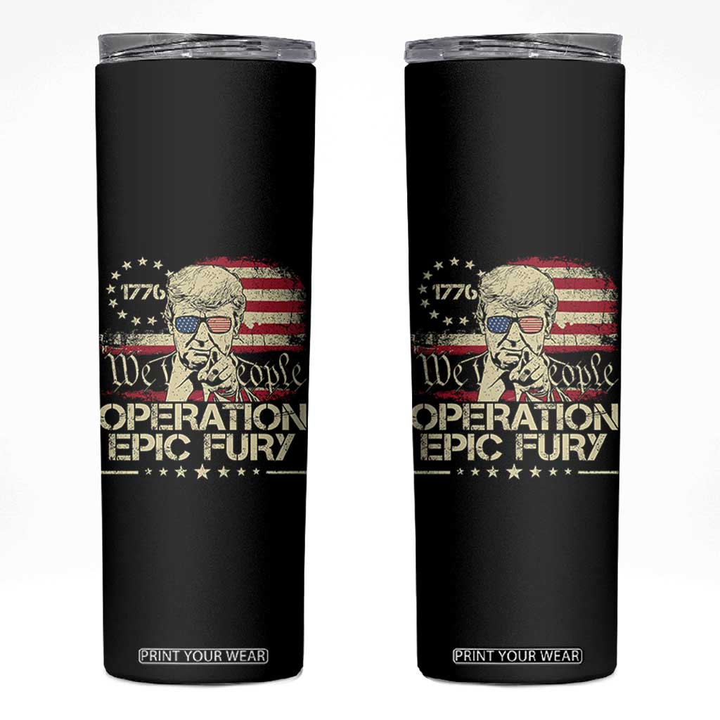 Operation Epic Fury 1776 2026 Trump Skinny Tumbler We The People Patriotic Constitutional Freedom TS02 Black Print Your Wear