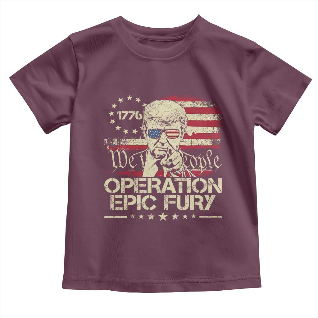 Operation Epic Fury 1776 2026 Trump Toddler T Shirt We The People Patriotic Constitutional Freedom TS02 Maroon Print Your Wear