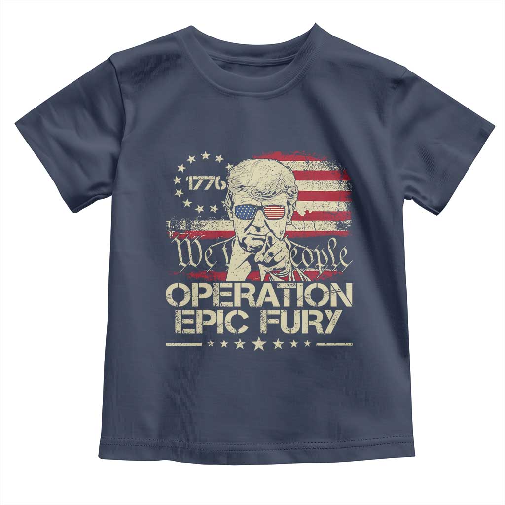 Operation Epic Fury 1776 2026 Trump Toddler T Shirt We The People Patriotic Constitutional Freedom TS02 Navy Print Your Wear