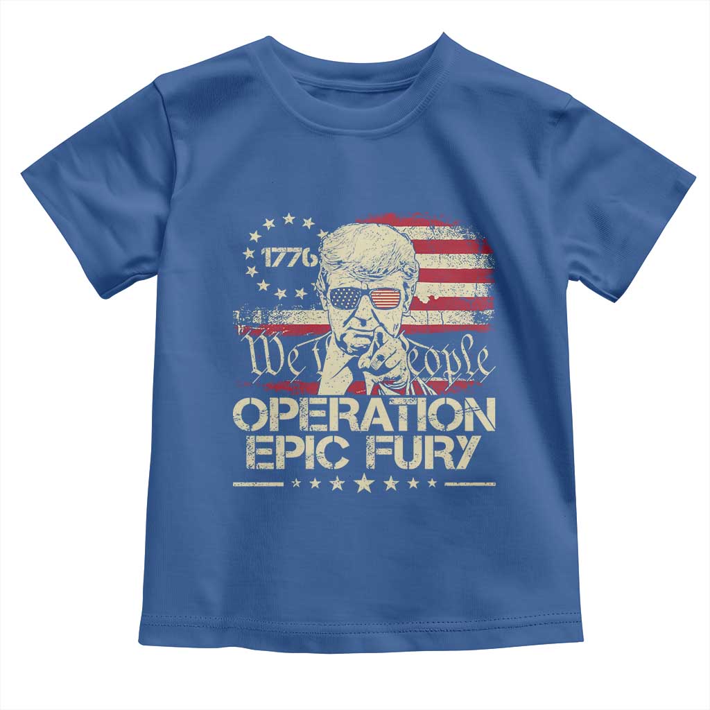 Operation Epic Fury 1776 2026 Trump Toddler T Shirt We The People Patriotic Constitutional Freedom TS02 Royal Blue Print Your Wear