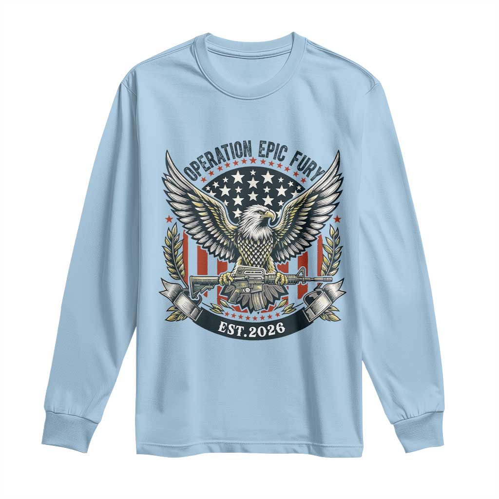 Operation Epic Fury Patriotic Eagle Crest Est 2026 Long Sleeve Shirt American Strength Freedom TS02 Light Blue Print Your Wear