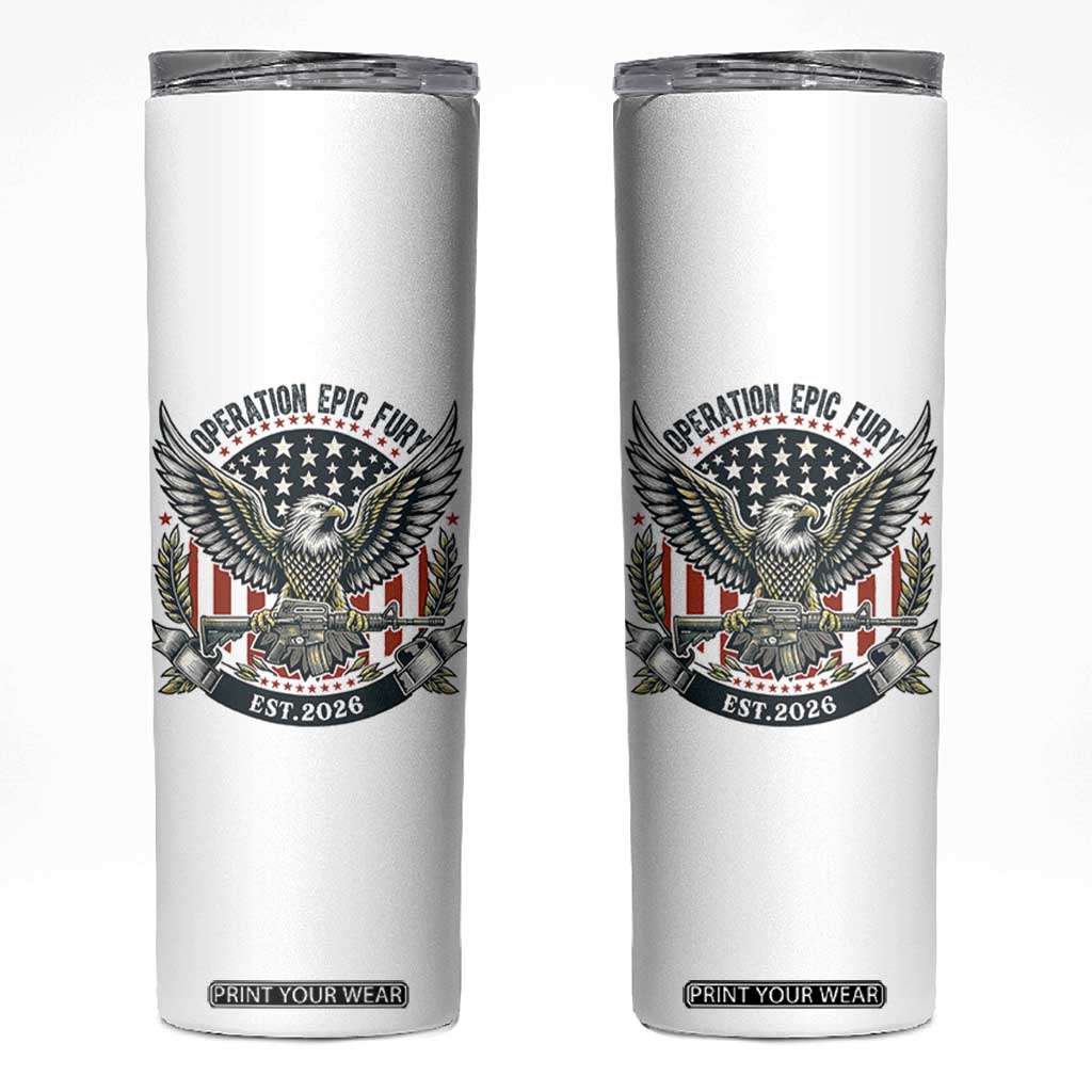 Operation Epic Fury Patriotic Eagle Crest Est 2026 Skinny Tumbler American Strength Freedom TS02 White Print Your Wear