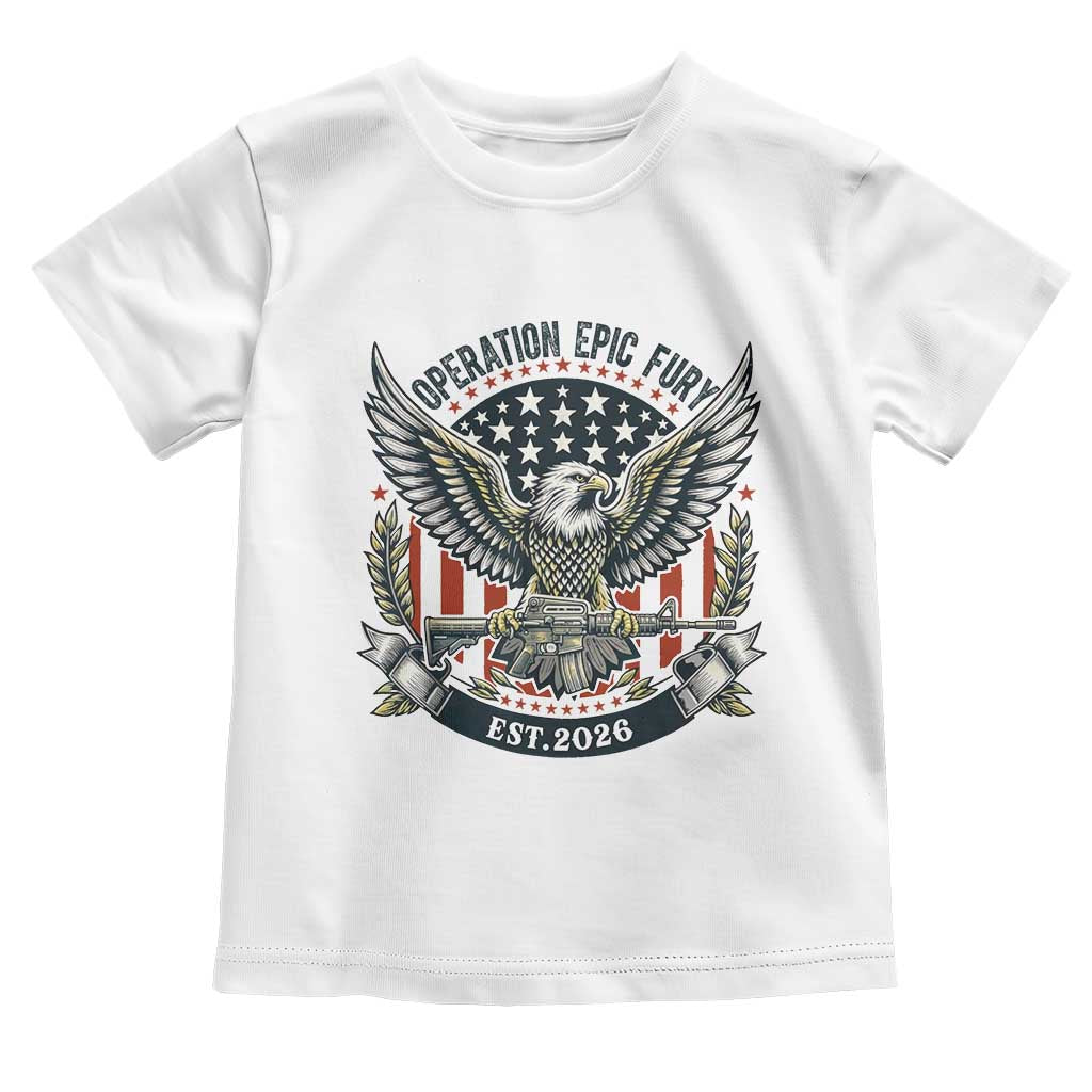 Operation Epic Fury Patriotic Eagle Crest Est 2026 Toddler T Shirt American Strength Freedom TS02 White Print Your Wear