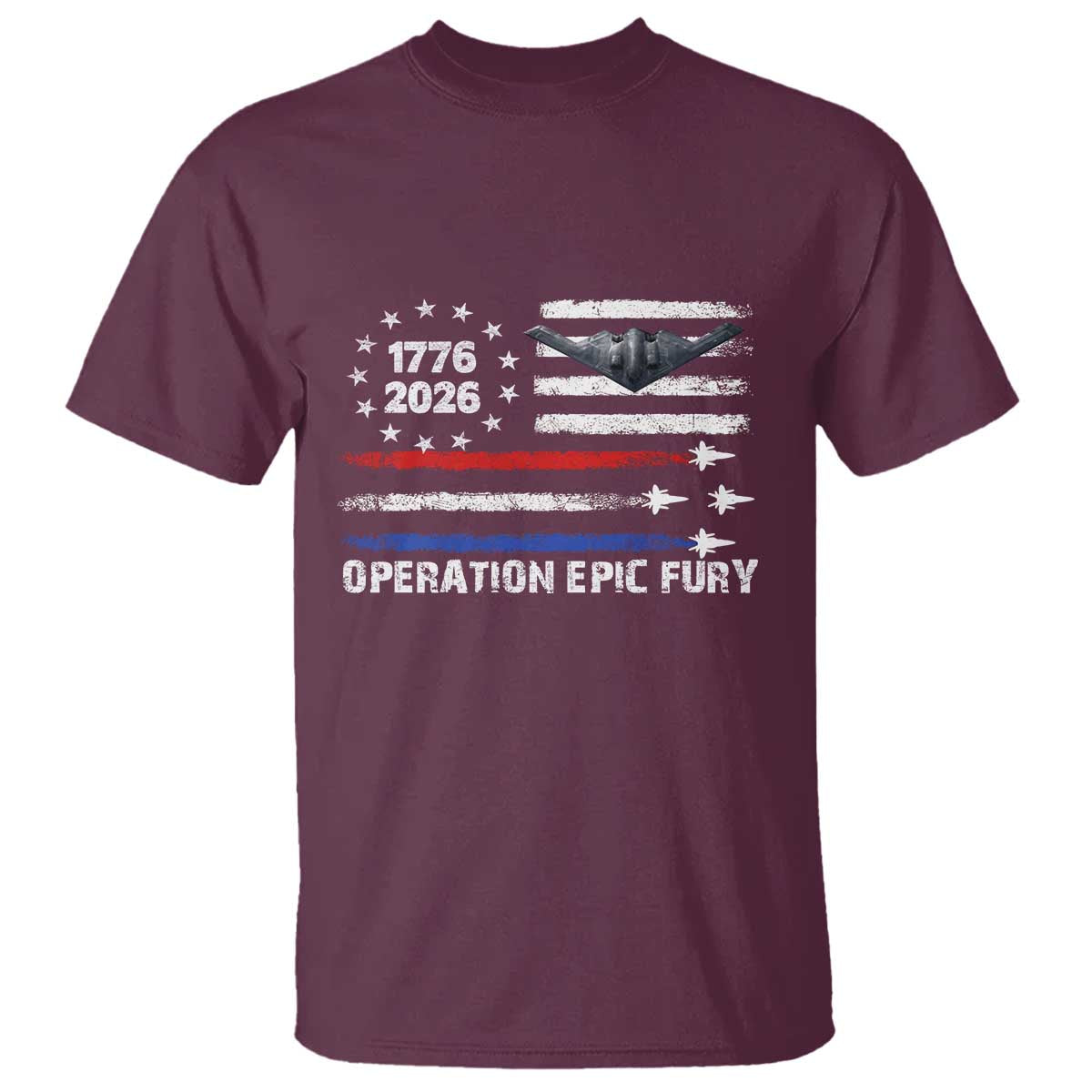 Operation Epic Fury 1776 2026 American Flag Aviation T Shirt Freedom Anniversary Statement TS02 Maroon Print Your Wear