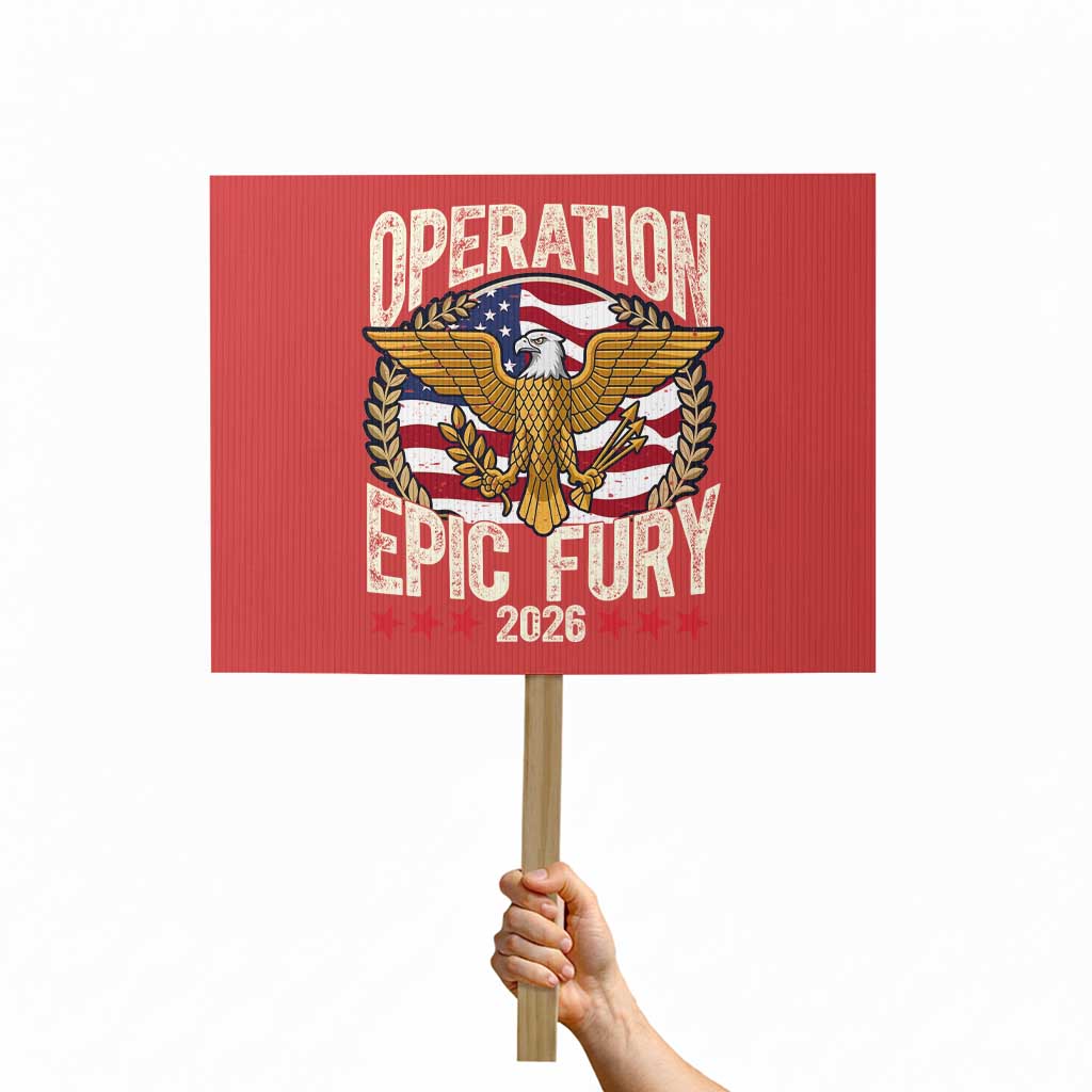 Operation Epic Fury 2026 Patriotic Eagle Crest Protest Sign American Strength and Freedom TS02 Horizontal 18