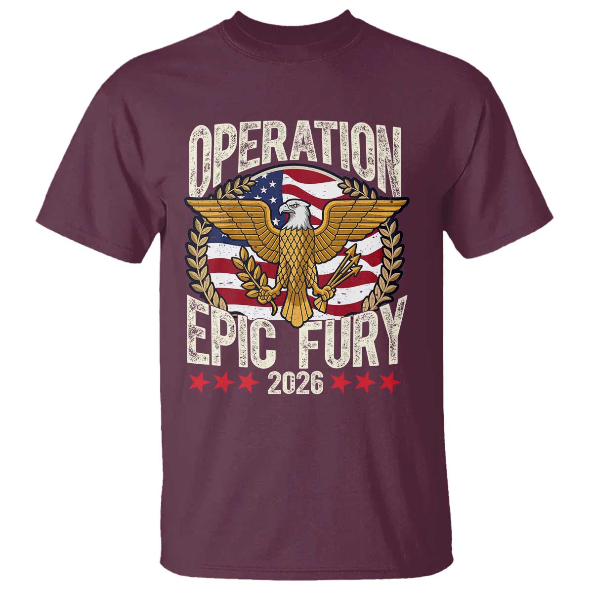 Operation Epic Fury 2026 Patriotic Eagle Crest T Shirt American Strength and Freedom TS02 Maroon Print Your Wear