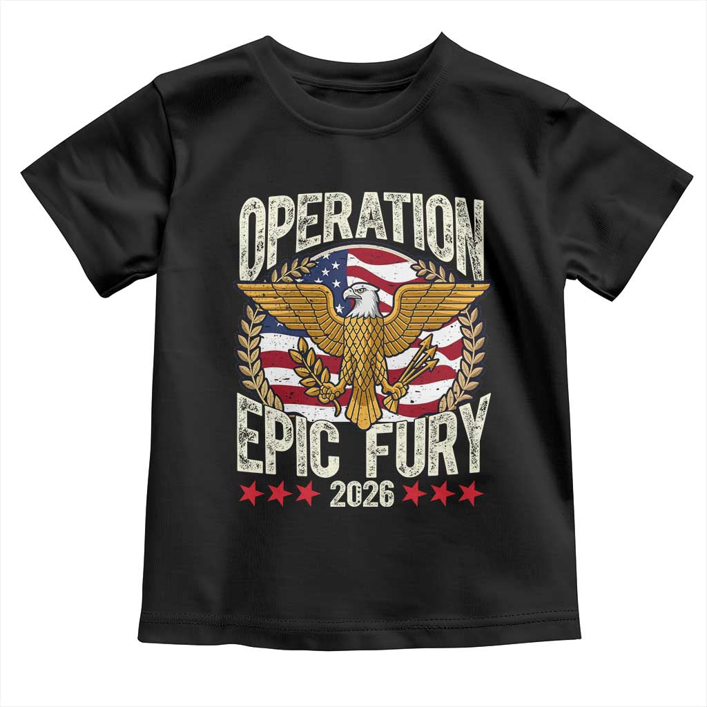 Operation Epic Fury 2026 Patriotic Eagle Crest Toddler T Shirt American Strength and Freedom TS02 Black Print Your Wear
