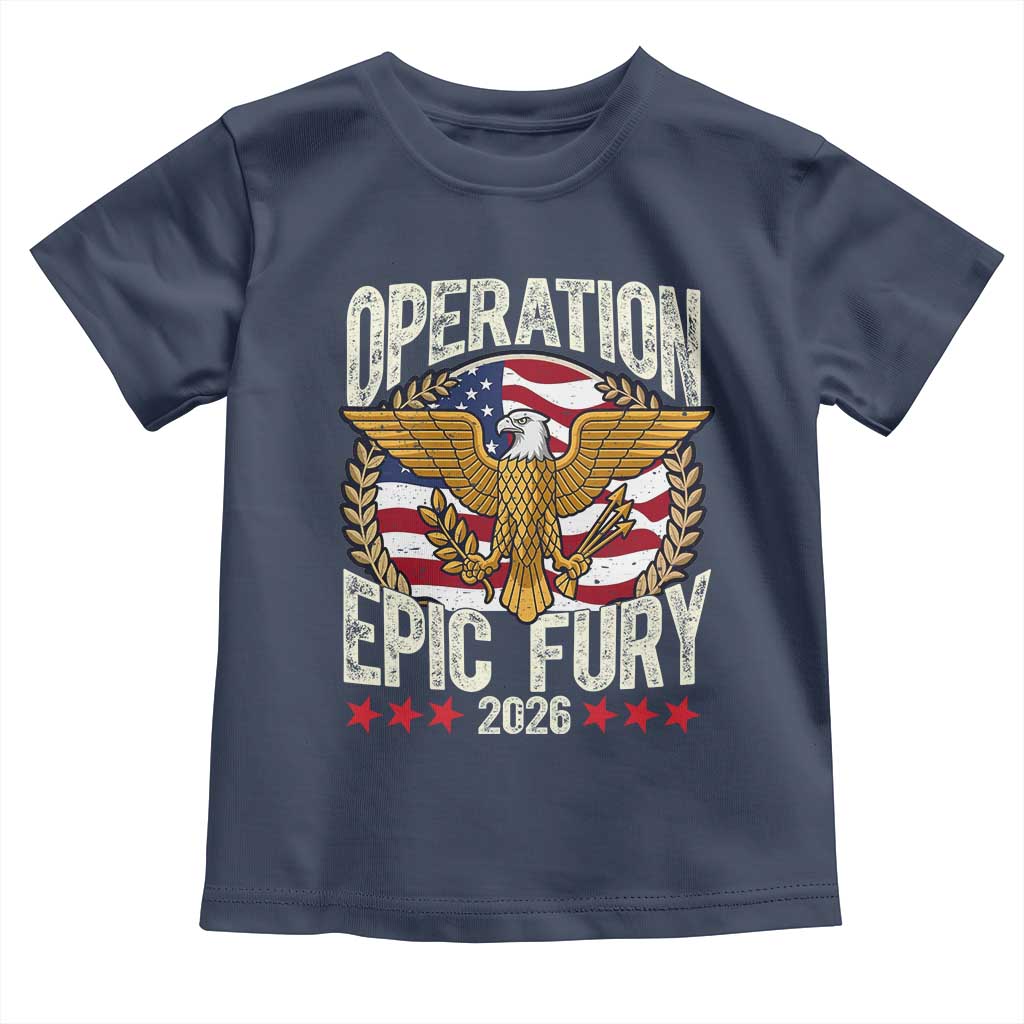 Operation Epic Fury 2026 Patriotic Eagle Crest Toddler T Shirt American Strength and Freedom TS02 Navy Print Your Wear