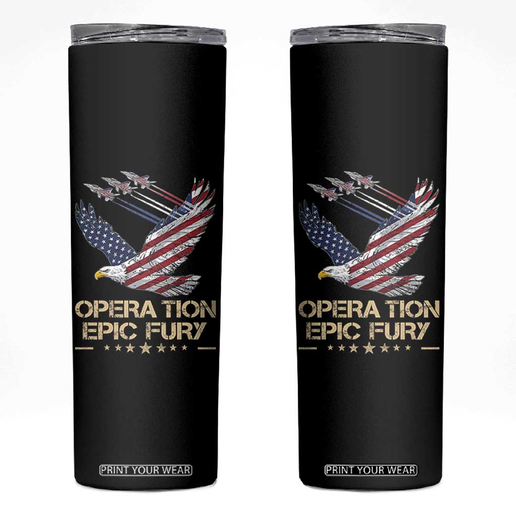 Operation Epic Fury American Eagle Flag Skinny Tumbler Jet Flyover USA Freedom TS02 Black Print Your Wear